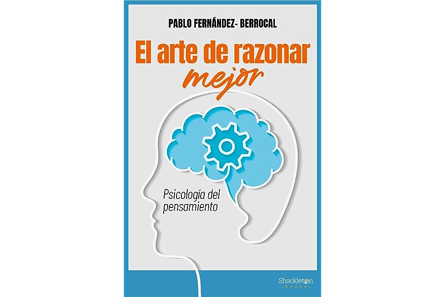 El arte de razonar mejor: Psicología del pensamiento (Psicología y neurociencia) (Spanish Edition)