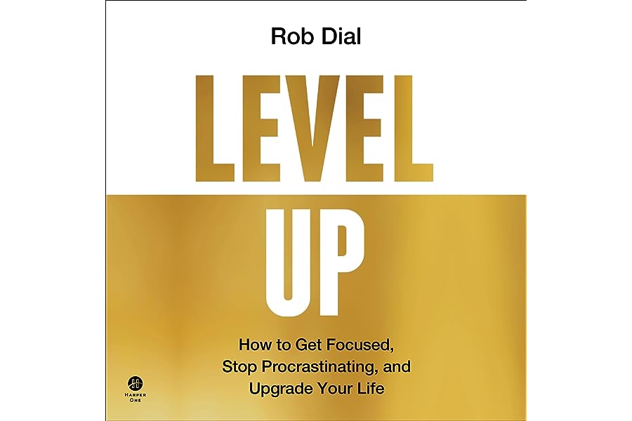 Level Up: How to Get Focused, Stop Procrastinating, and Upgrade Your Life
