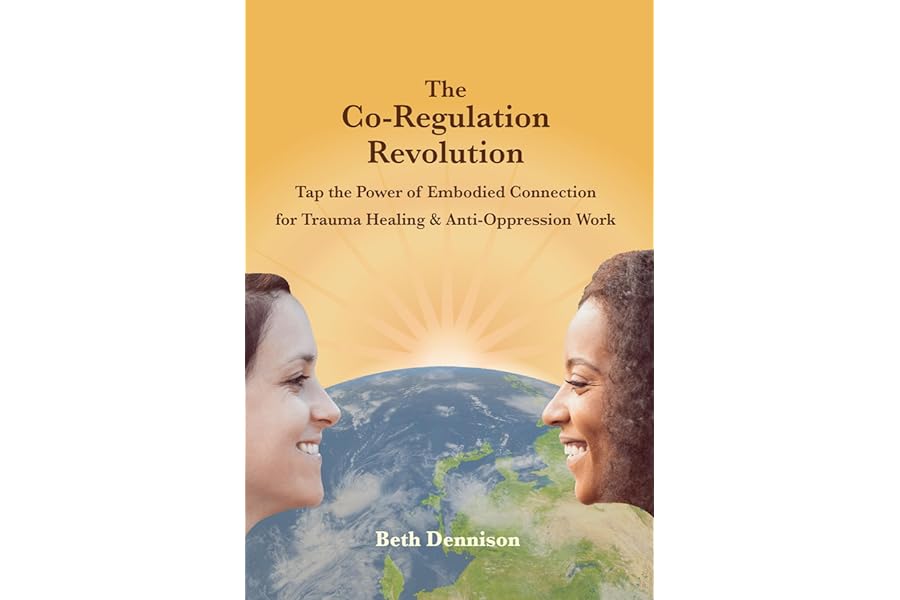 The Co-Regulation Revolution: Tap the Power of Embodied Connection for Trauma Healing & Anti-Oppression Work