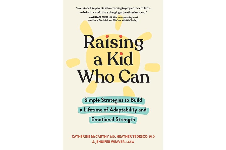 Raising a Kid Who Can: Simple Strategies to Build a Lifetime of Adaptability and Emotional Strength