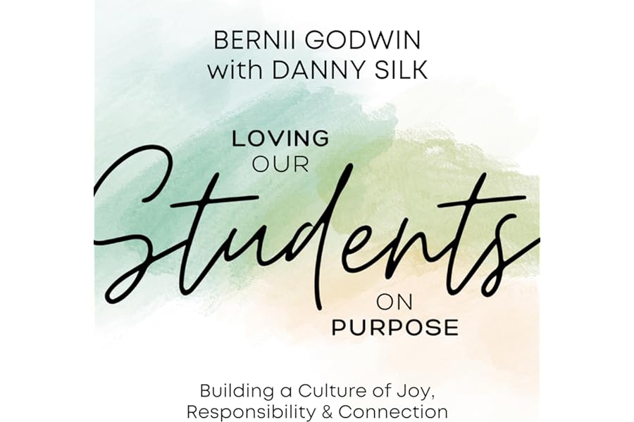 Loving Our Students on Purpose: Building a Culture of Joy, Responsibility & Connection